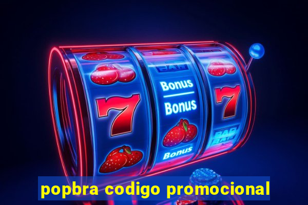 popbra codigo promocional